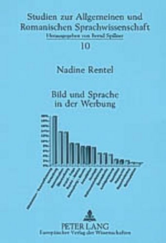 9783631533314: Bild Und Sprache in Der Werbung: Die Formale Und Inhaltliche Konnexion Von Verbalem Und Visuellem Teiltext in Der Franzoesischen Anzeigenwerbung Der ... Und Romanischen Sprachwissenschaft)