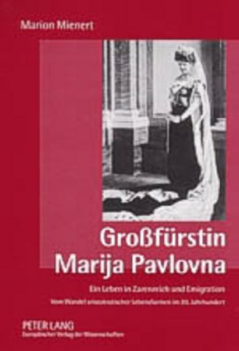 9783631533369: Grofuerstin Marija Pavlovna: Ein Leben in Zarenreich Und Emigration- Vom Wandel Aristokratischer Lebensformen Im 20. Jahrhundert