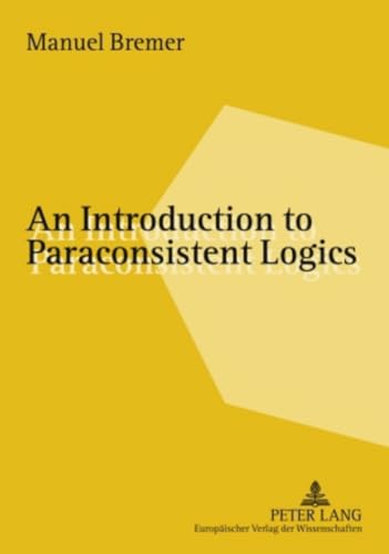 9783631534137: An Introduction to Paraconsistent Logics