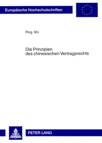 9783631534960: Die Prinzipien Des Chinesischen Vertragsrechts: Eine Rechtsvergleichende Untersuchung Aus Deutscher Sicht: 4110 (Europaeische Hochschulschriften Recht)