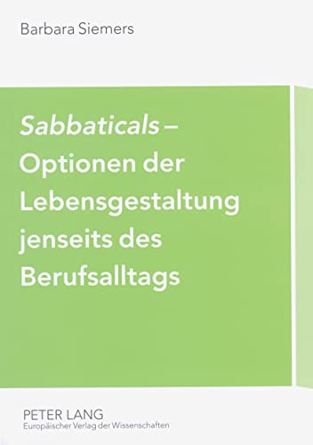 9783631535158: Sabbaticals- Optionen Der Lebensgestaltung Jenseits Des Berufsalltags: Erfahrungen Mit Neuen Betrieblichen Freistellungsregelungen