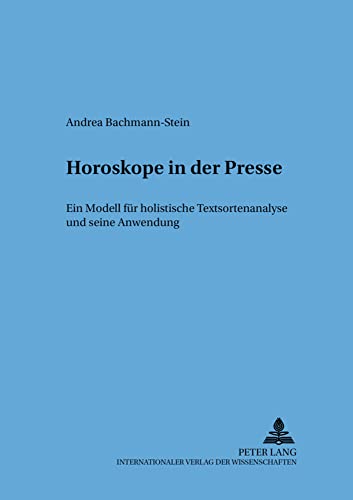 9783631535264: Horoskope in der Presse: Ein Modell fr holistische Textsortenanalysen und seine Anwendung (Arbeiten zu Diskurs und Stil) (German Edition)