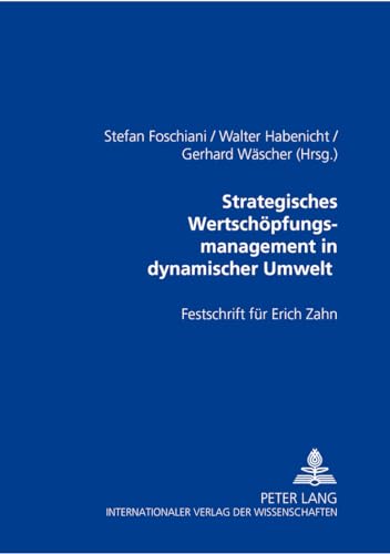 Beispielbild fr Strategisches Wertschpfungsmanagement in dynamischer Umwelt: Festschrift fr Erich Zahn zum Verkauf von Sigrun Wuertele buchgenie_de