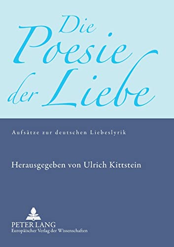 Imagen de archivo de Die Poesie der Liebe : Aufsaetze zur deutschen Liebeslyrik a la venta por Ria Christie Collections