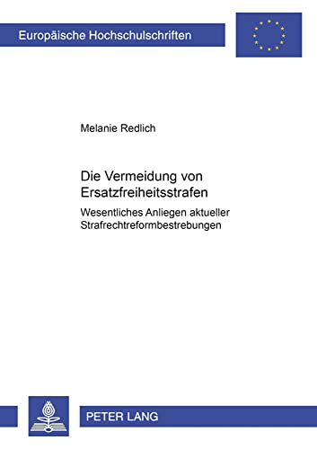 Imagen de archivo de Die Vermeidung von Ersatzfreiheitsstrafen ? wesentliches Anliegen aktueller Strafrechtsreformbestrebungen: Wesentliches Anliegen aktueller . Hochschulschriften Recht) (German Edition) a la venta por Brook Bookstore