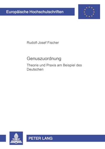 9783631536049: Genuszuordnung: Theorie Und Praxis Am Beispiel Des Deutschen: 281 (Europaeische Hochschulschriften / European University Studie)