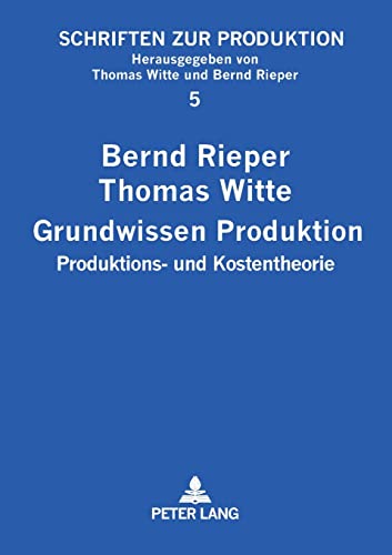 Stock image for Grundwissen Produktion: Produktions- Und Kostentheorie (Schriften Zur Produktion) for sale by Revaluation Books