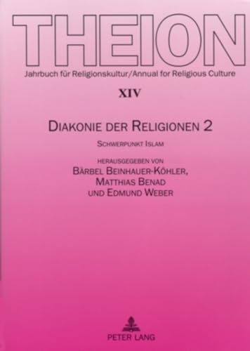 Diakonie der Religionen 2: Schwerpunkt Islam (Theion) (German Edition) (9783631536698) by Beinhauer-KÃ¶hler, BÃ¤rbel; Benad, Matthias; Weber, Edmund