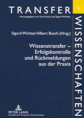 Beispielbild fr Wissenstransfer : Erfolgskontrolle und Rckmeldungen aus der Praxis. Transferwissenschaften Band 5 zum Verkauf von Bernhard Kiewel Rare Books