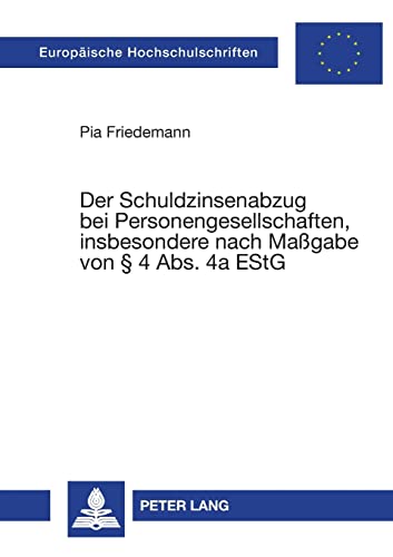 9783631536759: Der Schuldzinsenabzug bei Personengesellschaften, insbesondere nach Magabe von  4 Abs. 4a EStG: 4137