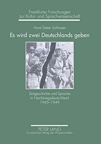 Beispielbild fr Es wird zwei Deutschlands geben : Zeitgeschichte und Sprache in Nachkriegsdeutschland 1945-1949 zum Verkauf von Buchpark
