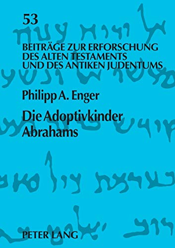 Stock image for Die Adoptivkinder Abrahams : Eine exegetische Spurensuche zur Vorgeschichte des Proselytentums for sale by Ria Christie Collections