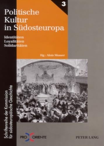 Politische Kultur in SÃ¼dosteuropa: IdentitÃ¤ten, LoyalitÃ¤ten, SolidaritÃ¤ten (Pro Oriente) (German Edition) (9783631537336) by Mosser, Alois