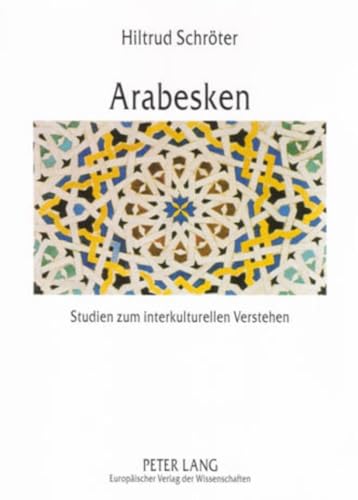 Beispielbild fr Arabesken: Studien zum interkulturellen Verstehen im deutsch-marokkanischen Kontext zum Verkauf von Antiquariat Armebooks