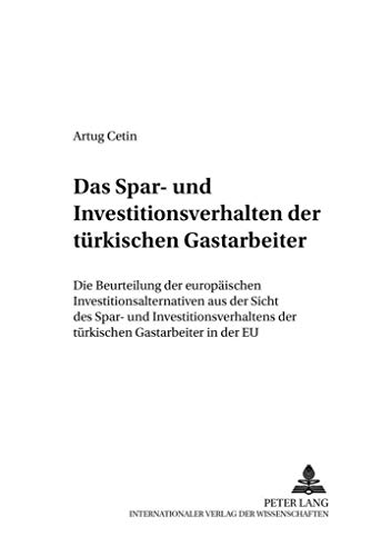 Imagen de archivo de Das Spar- Und Investitionsverhalten Der Tuerkischen Gastarbeiter: Die Beurteilung Der Europaeischen Investitionsalternativen Aus Der Sicht Des Spar- . in Der Eu (Strategische Unternehmensfuehrung) a la venta por Revaluation Books