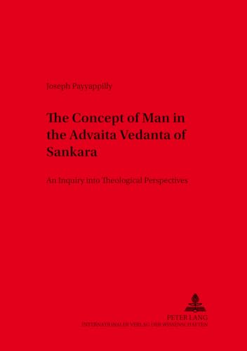 Beispielbild fr The Concept of Man in the Advaita Vedanta of Sankara: An Inquiry into Theological Perspectives (Würzburger Studien zur Fundamentaltheologie) zum Verkauf von Books From California