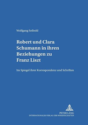 Stock image for Robert Und Clara Schumann in Ihren Beziehungen Zu Franz Liszt: Im Spiegel Ihrer Korrespondenz Und Schriften. Teil 1 Und Teil 2 (Karlsruher Beitreage Zur Musikwissenschaft,) for sale by Revaluation Books