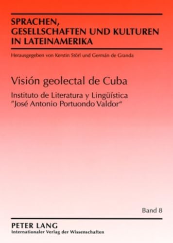 9783631539521: Visin Geolectal de Cuba: Colaboraron: Sergio Valds Bernal (Prologuista), Lourdes Montero Bernal, Marcia Morn Garca, Lidia Santana Gonzlez, ... Und Kulturen in Lateinamerika / Len)