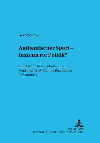 9783631539866: Authentischer Sport - Inszenierte Politik?: Zum Verhaeltnis Von Mediensport, Symbolischer Politik Und Populismus in Oesterreich
