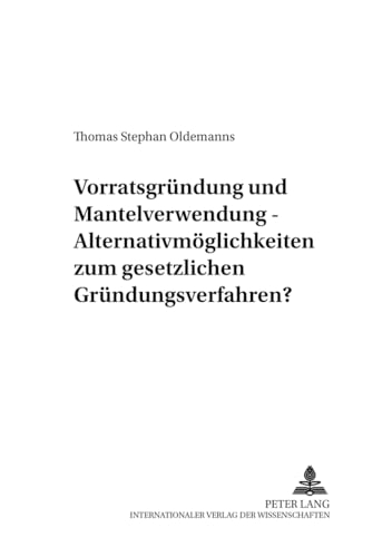 9783631540541: Vorratsgruendung Und Mantelverwendung - Alternativmoeglichkeiten Zum Gesetzlichen Gruendungsverfahren?: 3