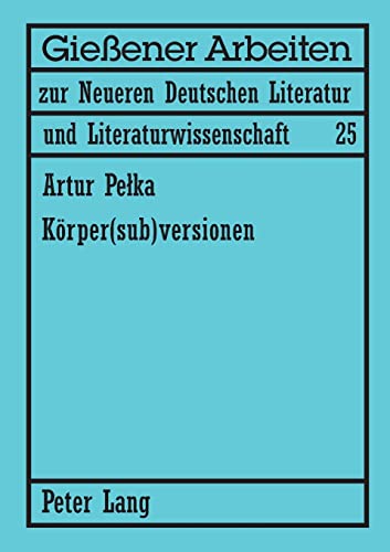 Stock image for Koerper(sub)versionen : Zum Koerperdiskurs in Theatertexten von Elfriede Jelinek und Werner Schwab for sale by Ria Christie Collections