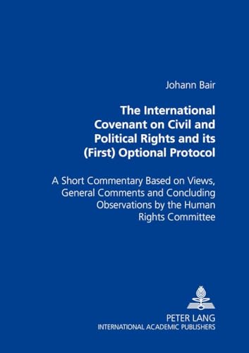 9783631542194: The International Covenant on Civil and Political Rights and its (First) Optional Protocol: A Short Commentary Based on Views, General Comments and ... Observations by the Human Rights Committee