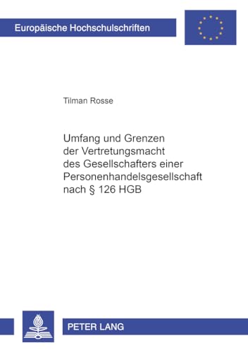 9783631542477: Umfang Und Grenzen Der Vertretungsmacht Des Gesellschafters Einer Personenhandelsgesellschaft Nach  126 Hgb: 4280 (Europaeische Hochschulschriften Recht)