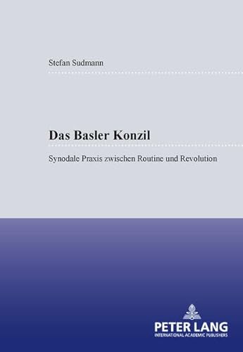 Der Basler Konzil. Synodale Praxis zwischen Routine und Revolution (= Tradition-Reform-Innovation, Band 8) - Sudmann, Stefan