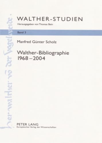 Walther-Bibliographie : 1968 - 2004. Walther-Studien ; Bd. 3. - Scholz, Manfred Günter