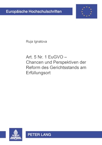 Stock image for Art. 5 Nr. 1 EuGVO ? Chancen und Perspektiven der Reform des Gerichtsstands am Erfllungsort (Europische Hochschulschriften Recht) (German Edition) [Paperback] Ignatova, Ruja for sale by Brook Bookstore