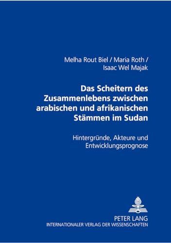 Stock image for Das Scheitern Des Zusammenlebens Zwischen Arabischen Und Afrikanischen Staemmen Im Sudan: Hintergruende, Akteure Und Entwicklungsprognose for sale by Revaluation Books