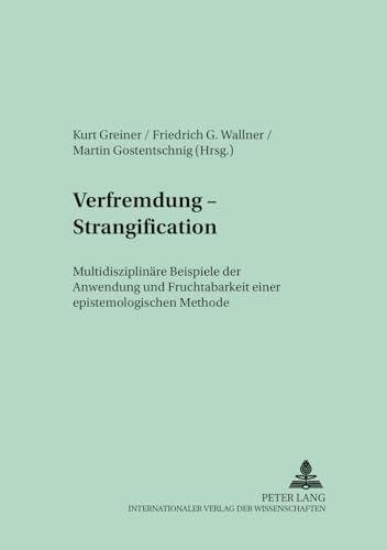 Stock image for Verfremdung - Strangification: Multidisziplinaere Beispiele Der Anwendung Und Fruchtbarkeit Einer Epistemologischen Methode (Culture and Knowledge) for sale by Revaluation Books