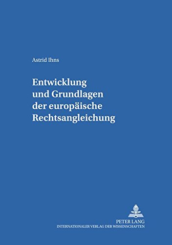 9783631544433: Entwicklung Und Grundlagen Der Europaeischen Rechtsangleichung: 9 (Studien Zum Oeffentlichen Recht, Voelker- Und Europarecht)