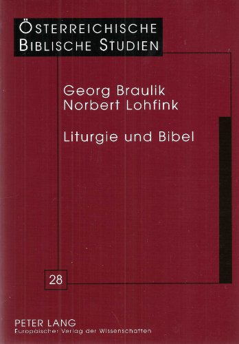 Liturgie und Bibel: Gesammelte AufsÃ¤tze (Ã–sterreichische Biblische Studien) (German Edition) (9783631545133) by Braulik, Georg; Lohfink, Norbert