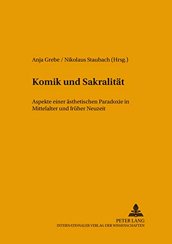 Stock image for Komik und Sakralitt: Aspekte einer sthetischen Paradoxie in Mittelalter und frher Neuzeit (Tradition - Reform - Innovation) (German Edition) [Hardcover] Grebe, Anja and Staubach, Nikolaus for sale by Brook Bookstore