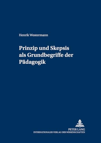 Stock image for Prinzip Und Skepsis ALS Grundbegriffe Der Pdagogik 7 Grundfragen Der Pdagogik for sale by PBShop.store US