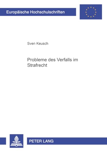 Stock image for Probleme Des Verfalls Im Strafrecht (Europaeische Hochschulschriften / European University Studie) for sale by Revaluation Books