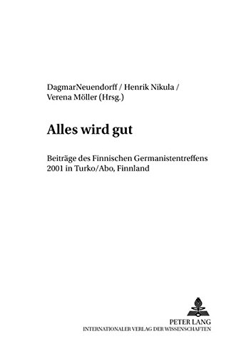 9783631546253: Alles Wird Gut: Beitraege Des Finnischen Germanistentreffens 2001 in Turku/bo, Finnland: 15 (Finnische Beitraege Zur Germanistik)