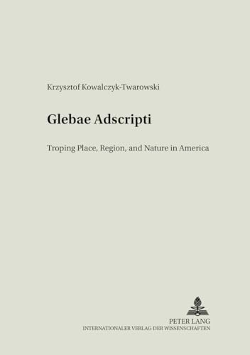 9783631546482: Glebae Adscripti: Troping Place, Region and Nature in America: 23 (Literary & Cultural Theory)