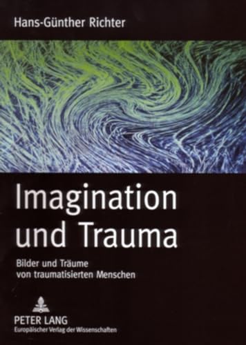 9783631546505: Imagination Und Trauma: Bilder Und Traeume Von Traumatisierten Menschen