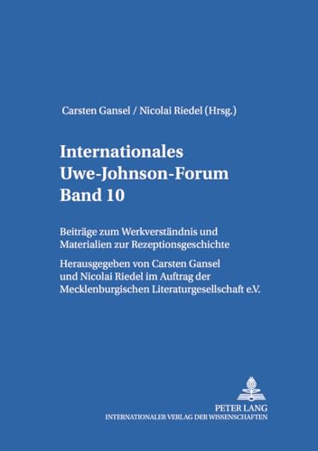 9783631547359: Internationales Uwe-Johnson-Forum- Band 10 (2006): Beitrge zum Werkverstndnis und Materialien zur Rezeptionsgeschichte- Im Auftrag der Mecklenburgischen Literaturgesellschaft e.V. (German Edition)