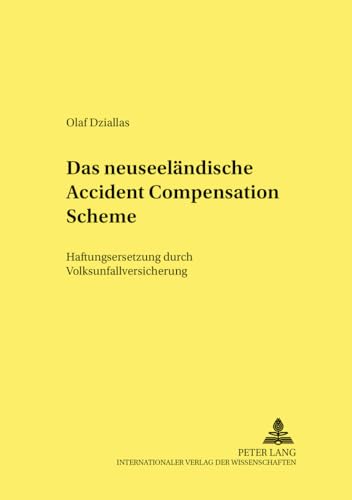 9783631547496: Das Neuseelaendische Accident Compensation Scheme: Haftungsersetzung Durch Volksunfallversicherung: 10 (Frankfurter Abhandlungen Zum Sozialrecht)