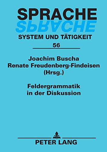 Feldergrammatik in der Diskussion: Funktionaler Grammatikansatz in Sprachbeschreibung und Sprachvermittlung (Sprache â€“ System und TÃ¤tigkeit) (German Edition) (9783631547564) by Buscha, Joachim; Freudenberg-Findeisen, Renate