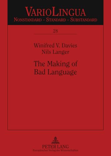 The Making of Bad Language: Lay Linguistic Stigmatisations in German: Past und Present (Variolingua. Nonstandard â€“ Standard â€“ Substandard) (9783631547656) by Davies, Winifred V.; Langer, Nils