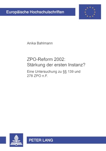 9783631547731: ZPO-Reform 2002: Strkung der ersten Instanz?: Eine Untersuchung zu  139 und 278 ZPO n.F.: 4303