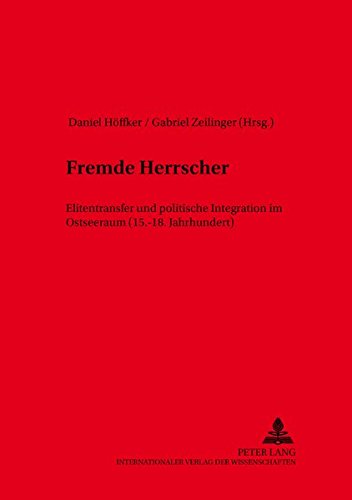 9783631548189: Fremde Herrscher: Elitentransfer Und Politische Integration Im Ostseeraum (15.-18. Jahrhundert): 3 (Kieler Werkstuecke)