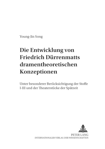 9783631548387: Die Entwicklung von Friedrich Duerrenmatts dramentheoretischen Konzeptionen: Unter besonderer Beruecksichtigung der 