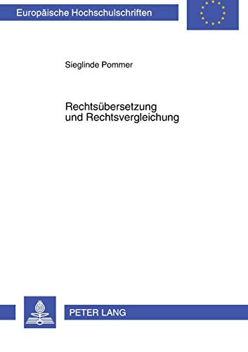 Stock image for Rechtsübersetzung und Rechtsvergleichung: Translatologische Fragen zur Interdisziplinarität (Europäische Hochschulschriften / European University . Universitaires Europ ennes, Band 290) for sale by Books From California