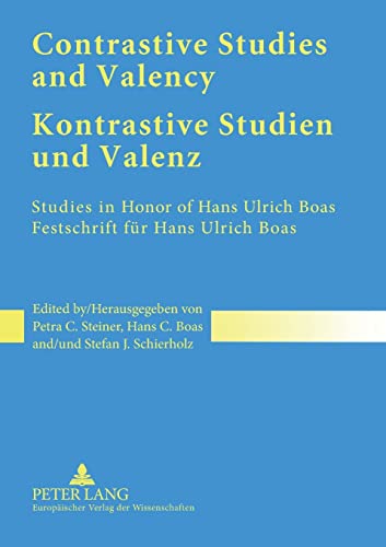 Stock image for Contrastive Studies And Valency/kontrastive Studien Und Valenz: Studies in Honor of Hans Ulrich Boas / Festschrift Fur Hans Ulrich Boas (German Edition) for sale by austin books and more