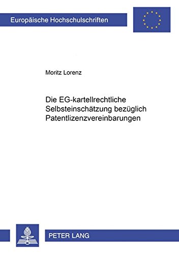 9783631549384: Die Eg-Kartellrechtliche Selbsteinschaetzung Bezueglich Patentlizenzvereinbarungen: 4344 (Europaeische Hochschulschriften Recht)